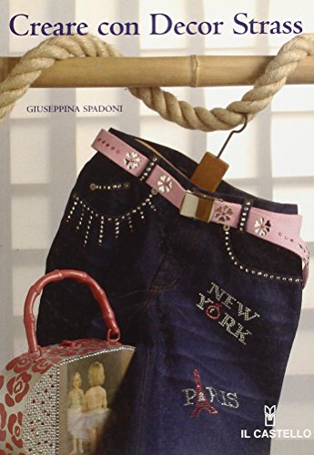 Creare con decor strass. Ediz. illustrata Creare con decor strass. Ediz. illustrata