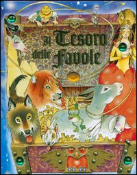 Il tesoro delle favole. Ediz. illustrata Il tesoro delle favole. Ediz. illustrata
