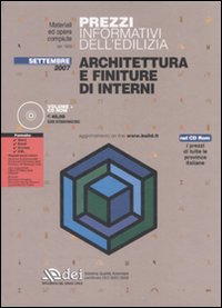 Prezzi informativi dell'edilizia. Architettura e finiture di interni. Settembre 2007. Con CD-ROM Prezzi informativi dell'edilizia. Architettura e finiture di interni. Settembre 2007. Con CD-ROM