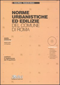 Norme urbanistiche ed edilizie del Comune di Roma. Con CD-ROM Norme urbanistiche ed edilizie del Comune di Roma. Con CD-ROM