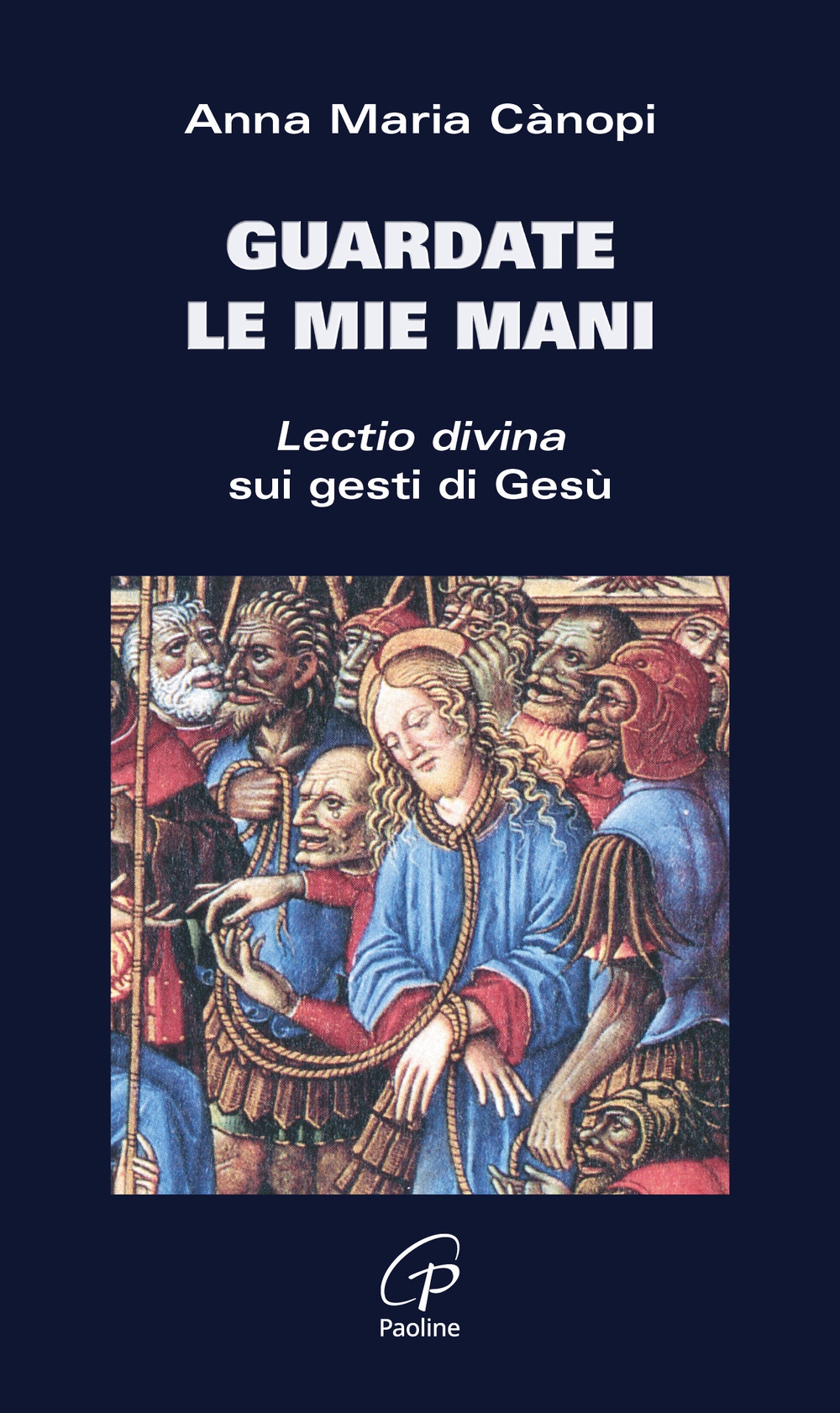 Guardate le mie mani. Lectio divina sui gesti di Gesù Guardate le mie mani. Lectio divina sui gesti di Gesù