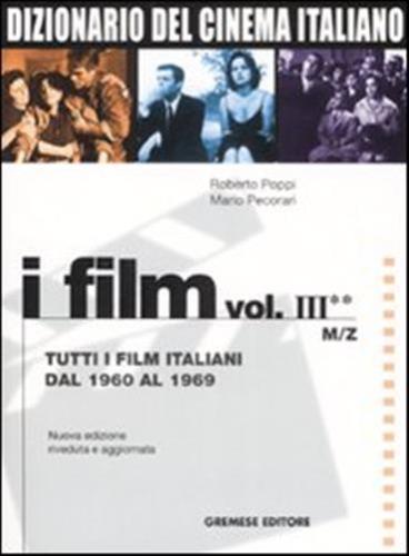 Dizionario del cinema italiano. I film. Vol. 3/2: Tutti i film italiani dal 1960 al 1969. M-Z Dizionario del cinema italiano. I film. Vol. 3/2: Tutti i film italiani dal 1960 al 1969. M-Z