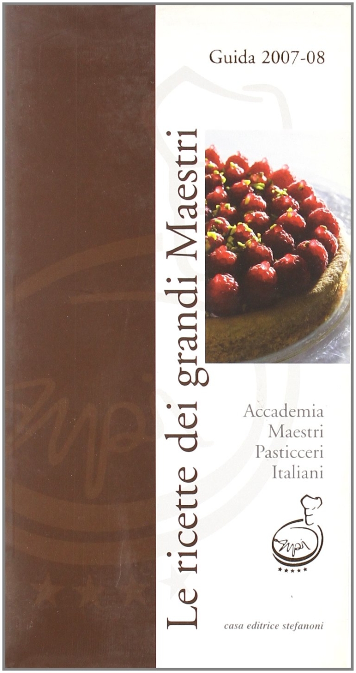 Le ricette dei grandi maestri. Guida 2007-2008 Le ricette dei grandi maestri. Guida 2007-2008