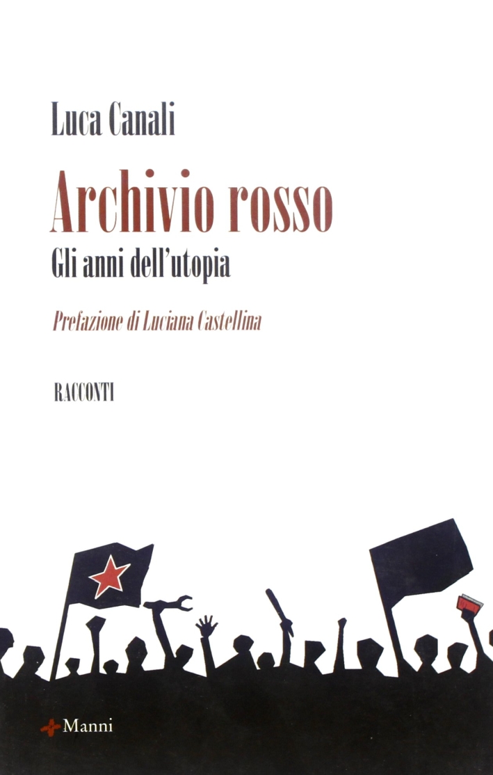Archivio rosso. Gli anni dell'utopia Archivio rosso. Gli anni dell'utopia