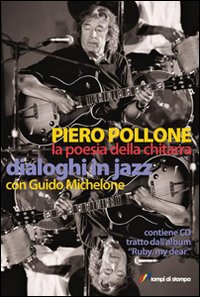 La poesia della chitarra. Dialoghi in jazz con Guido Michelone La poesia della chitarra. Dialoghi in jazz con Guido Michelone