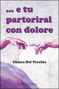 E tu partorirai con dolore E tu partorirai con dolore