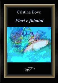 Fiori e fulmini Fiori e fulmini