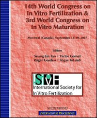 Fourteenth World congress on in vitro fertilization and 3rd World Congress on in vitro maturation (Montreal, 15-19 September 2007) Fourteenth World congress on in vitro fertilization and 3rd World Congress on in vitro maturation (Montreal, 15-19 September 2007)