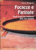 Focacce e farinate. Facili ricette per preparare delle vere golosità. Ediz. illustrata Focacce e farinate. Facili ricette per preparare delle vere golosità. Ediz. illustrata