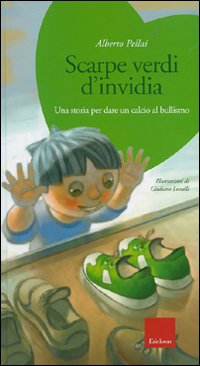 Scarpe verdi d'invidia. Una storia per dare un calcio al bullismo. Ediz. illustrata. Con CD Audio Scarpe verdi d'invidia. Una storia per dare un calcio al bullismo. Ediz. illustrata. Con CD Audio