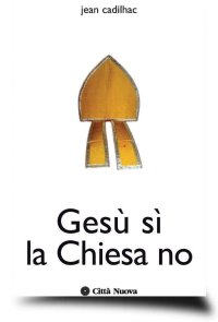 Gesù si la Chiesa no