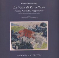 La Villa di Porcellana. Palazzo Nunziata a Poggiomarino. con 112 Illustrazioni in Nero e a Colori