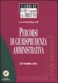 Percorsi di giurisprudenza amministrativa. Con CD-ROM