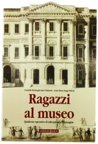 Ragazzi al museo. Quaderno operativo di educazione dell'immagine