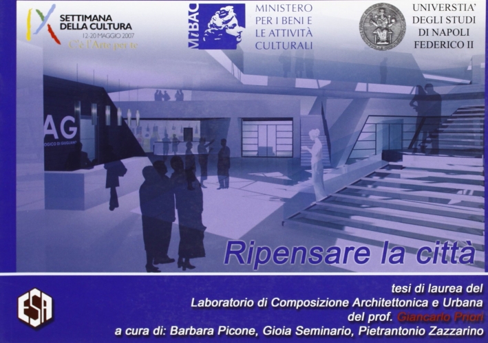Ripensare la città. Tesi di laurea del laboratorio di Composizione Architettonica e Urbana del prof. Giancarlo Priori