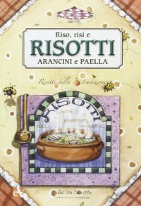 Risotti. Arancini e paella.