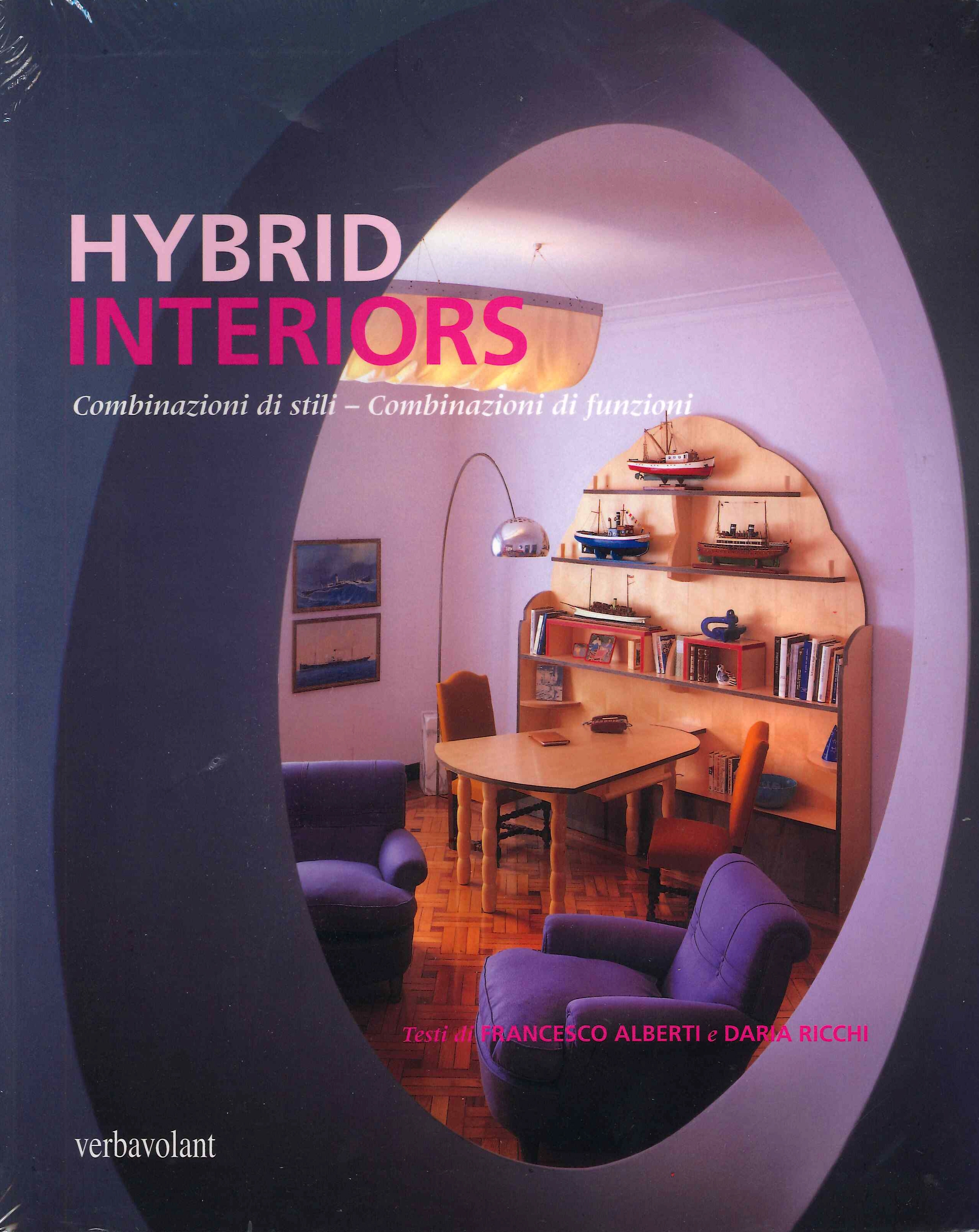 Hybrid Interiors. Combinazioni di Stili - Combinazioni di Funzioni Hybrid Interiors. Combinazioni di Stili - Combinazioni di Funzioni