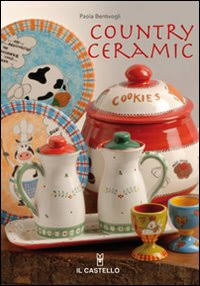 Country ceramic. Ediz. illustrata Country ceramic. Ediz. illustrata