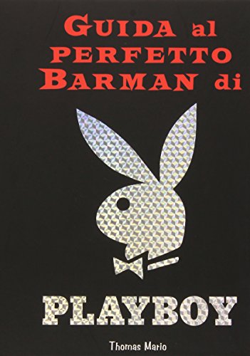 Guida al perfetto barman di Playboy Guida al perfetto barman di Playboy