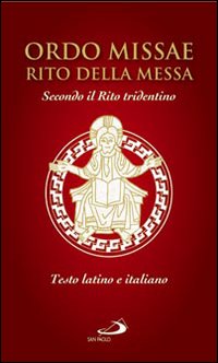 Ordo missae. Rito della messa. Secondo il rito tridentino. Testo latino a fronte. Ordo missae. Rito della messa. Secondo il rito tridentino. Testo latino a fronte.