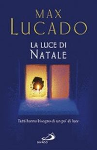 La luce di Natale. Tutti hanno bisogno di un po' di luce La luce di Natale. Tutti hanno bisogno di un po' di luce