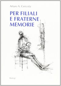 Per filiali e fraterne memorie