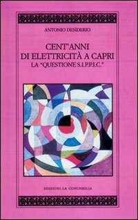 Cento anni di elettricità a Capri. La questione S.I.P.P.I.C... Cento anni di elettricità a Capri. La questione S.I.P.P.I.C...