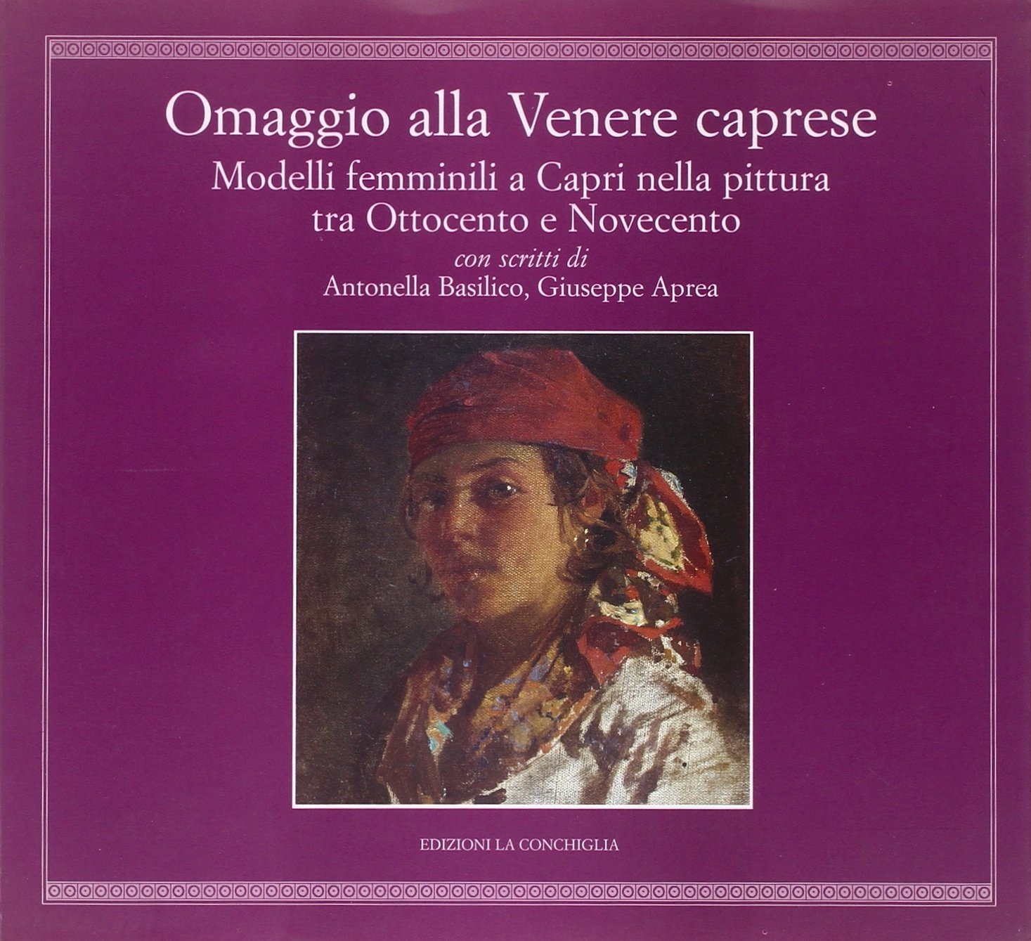 Omaggio alla Venere Caprese. Modelli femminili a Capri nella pittura tra Ottocento e Novecento. Omaggio alla Venere Caprese. Modelli femminili a Capri nella pittura tra Ottocento e Novecento.