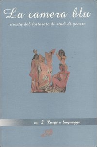 La camera blu. Rivista del dottorato di studi di genere. Vol. 2: Corpi e linguaggi La camera blu. Rivista del dottorato di studi di genere. Vol. 2: Corpi e linguaggi
