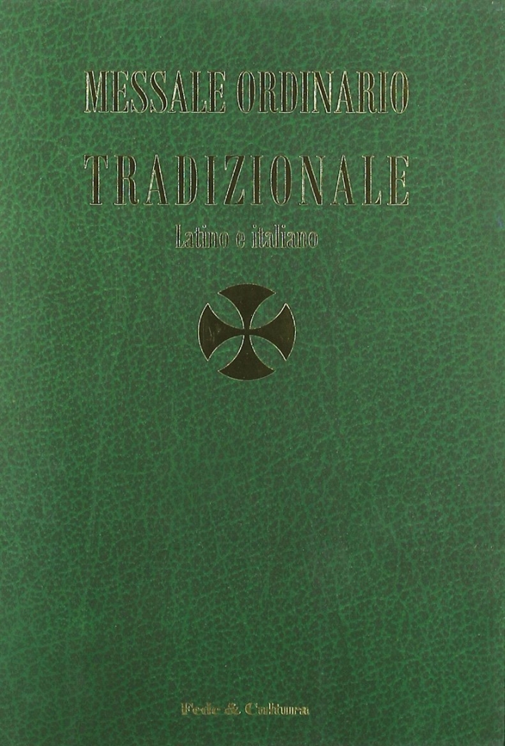 Messale ordinario tradizionale. Testo latino a fronte Messale ordinario tradizionale. Testo latino a fronte