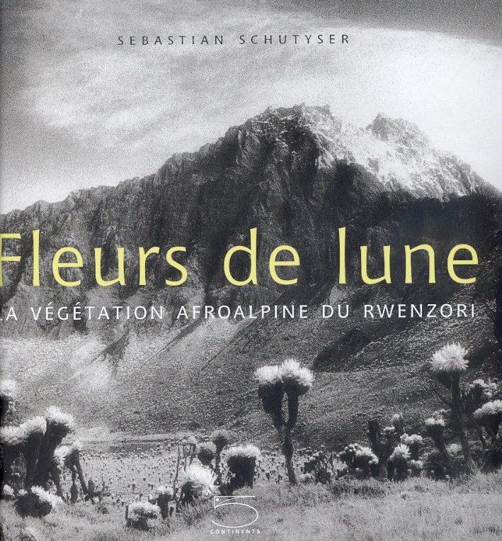 Fleurs de lune. La végétation afroalpine du Rwenzori Fleurs de lune. La végétation afroalpine du Rwenzori