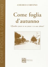 Come foglia d'autunno. Quattro passi in un paese e in una storia