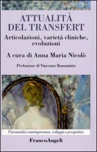 Attualità del transfert. Articolazioni, varietà cliniche, evoluzioni Attualità del transfert. Articolazioni, varietà cliniche, evoluzioni