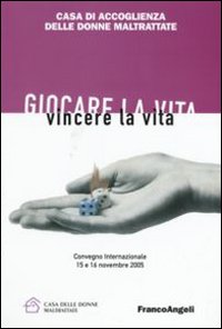 Giocare la vita. Vincere la vita Giocare la vita. Vincere la vita