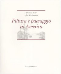 Pittura e Paesaggio in America Pittura e Paesaggio in America