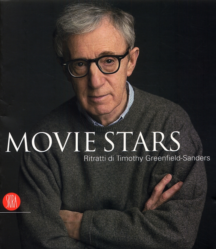 Movie Stars. Ritratti di Timothy Greenfield-Sanders Movie Stars. Ritratti di Timothy Greenfield-Sanders