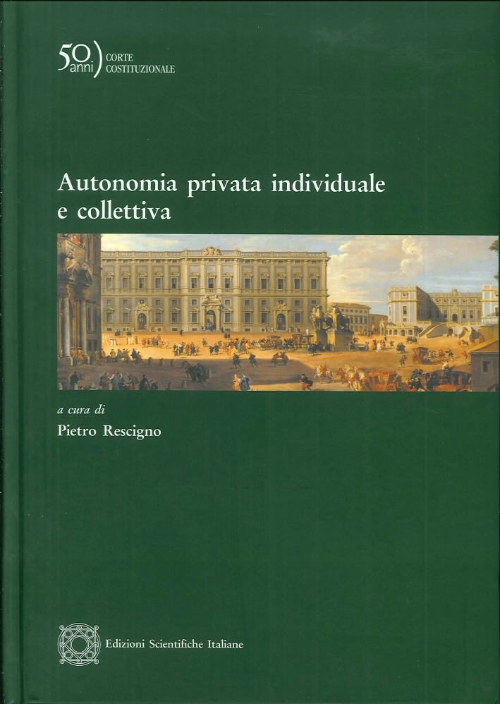 Autonomia privata individuale e collettiva Autonomia privata individuale e collettiva