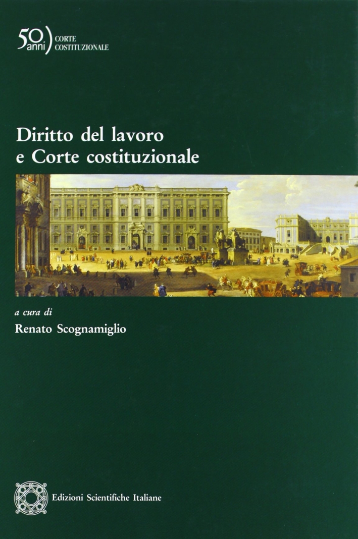 Diritto del lavoro e corte costituzionale Diritto del lavoro e corte costituzionale