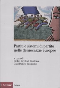Partiti e sistemi di partito nelle democrazie europee Partiti e sistemi di partito nelle democrazie europee