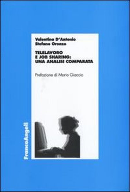 Telelavoro e job sharing: un'analisi comparata. Telelavoro e job sharing: un'analisi comparata.