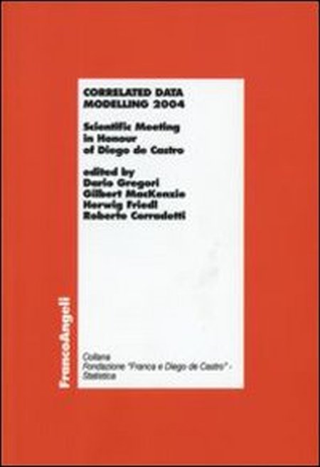 Correlated data modelling 2004. Scientific Meeting in Honour of Diego de Castro Correlated data modelling 2004. Scientific Meeting in Honour of Diego de Castro