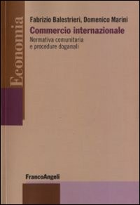 Commercio internazionale. Normativa comunitaria e procedure doganali Commercio internazionale. Normativa comunitaria e procedure doganali