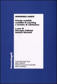 Intangible assets. Principi contabili, modalità di reporting e tecniche di valutazione Intangible assets. Principi contabili, modalità di reporting e tecniche di valutazione