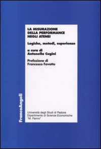 La misurazione della performance negli atenei. Logiche, metodi, esperienze La misurazione della performance negli atenei. Logiche, metodi, esperienze
