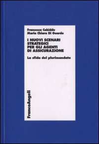 I nuovi scenari strategici per gli agenti di assicurazione. La sfida del plurimandato I nuovi scenari strategici per gli agenti di assicurazione. La sfida del plurimandato