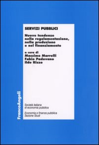Servizi pubblici. Nuove tendenze nella regolamentazione, nella produzione e nel finanziamento Servizi pubblici. Nuove tendenze nella regolamentazione, nella produzione e nel finanziamento