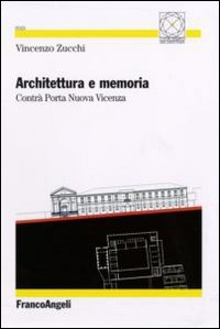 Architettura e memoria. Contrà Porta Nuova Vicenza Architettura e memoria. Contrà Porta Nuova Vicenza