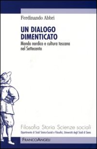 Un dialogo dimenticato. Mondo nordico e cultura toscana nel Settecento Un dialogo dimenticato. Mondo nordico e cultura toscana nel Settecento