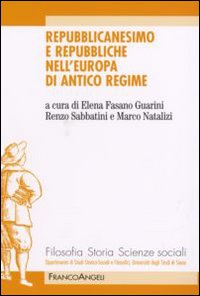 Repubblicanesimo e repubbliche nell'Europa di antico regime Repubblicanesimo e repubbliche nell'Europa di antico regime
