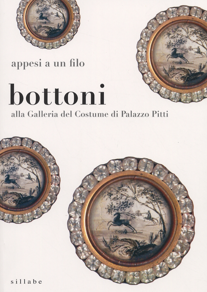 Appesi a un filo. Bottoni alla Galleria del Costume di Palazzo Pitti Appesi a un filo. Bottoni alla Galleria del Costume di Palazzo Pitti